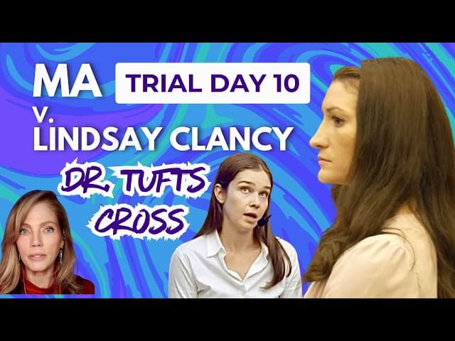 LIVE💥Day 10 LINDSAY CLANCY TRIAL💥Dr. Tufts' Cross